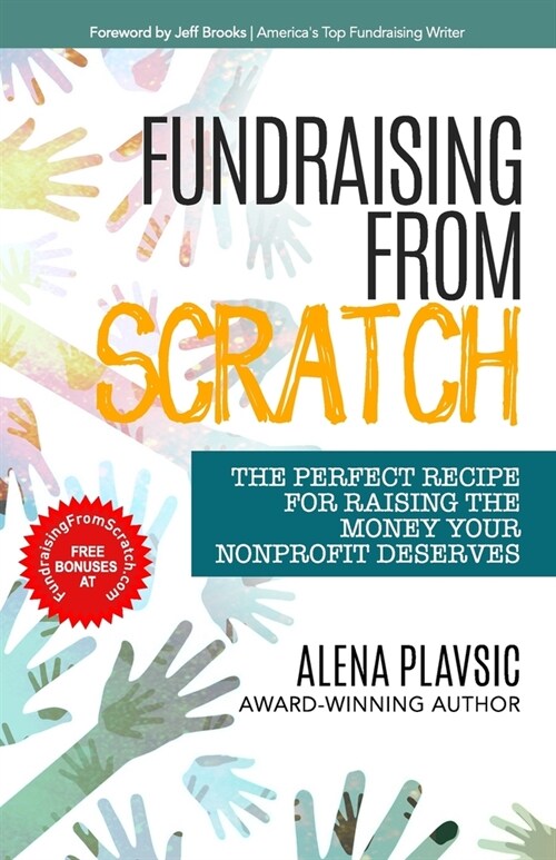 Fundraising From Scratch: The Perfect Recipe for Raising the Money Your Nonprofit Deserves (Paperback)