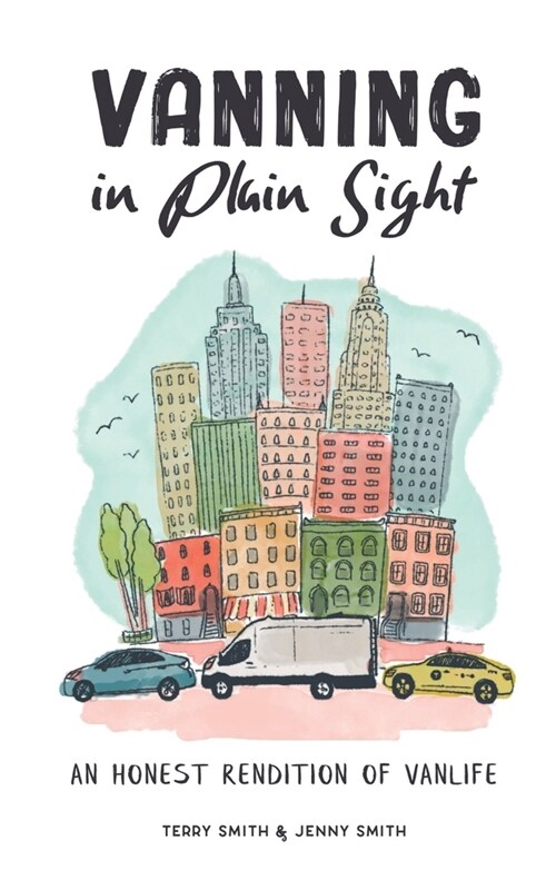 Vanning in Plain Sight: An Honest Rendition of Vanlife (Paperback)