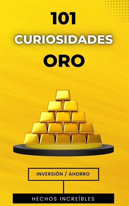 101 Curiosidades Oro: Libro de Inversi? y Hechos Reales (Paperback)
