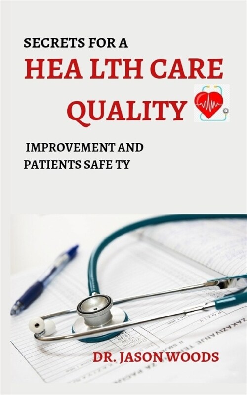 Secrets for a Health Care Quality Improvement Patients Safety (Paperback)