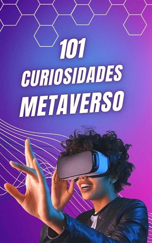 101 Curiosidades Metaverso: Hechos Incre?les y Sorprendentes / 풯u?es el Metaverso? (Paperback)