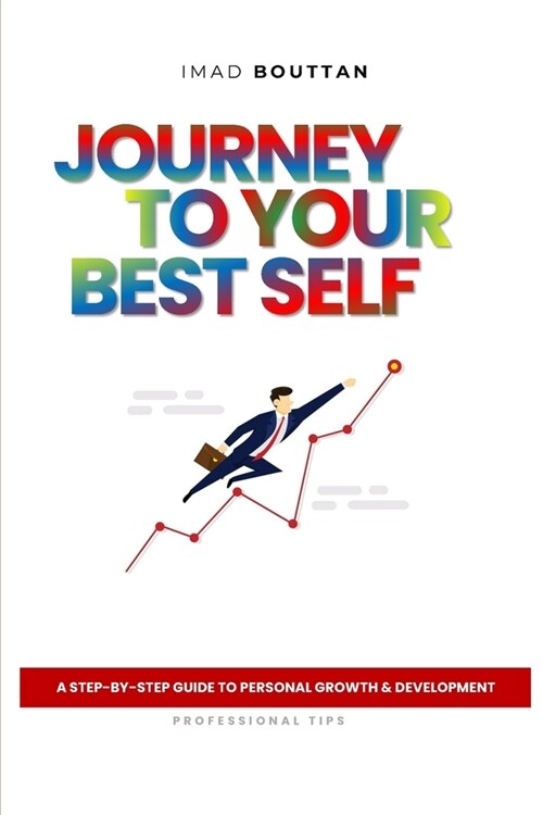 Journey to Your Best Self: A Step-By-Step Guide to Personal Growth & Development (Paperback)