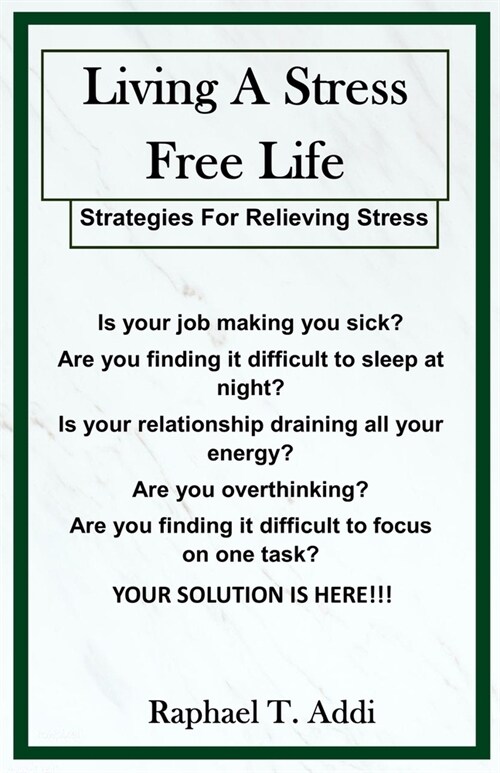 Living a stress free life: Strategies of relieving stress (Paperback)