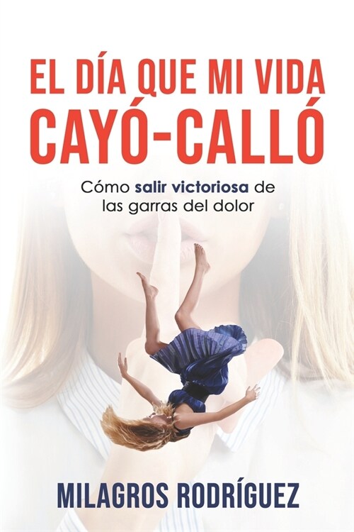 El D? Que Mi Vida Cay?- Call? C?o salir de las garras del dolor (Paperback)