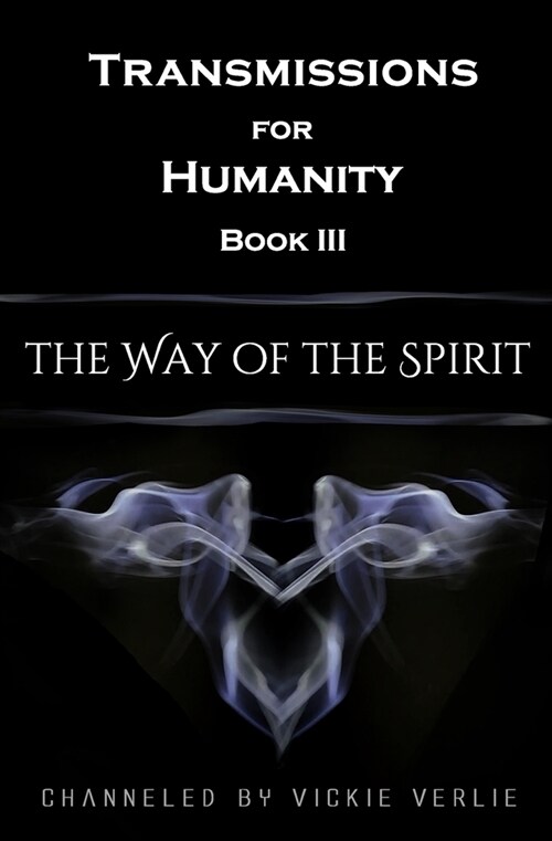 Transmissions for Humanity Book III: The Way of the Spirit (Paperback)
