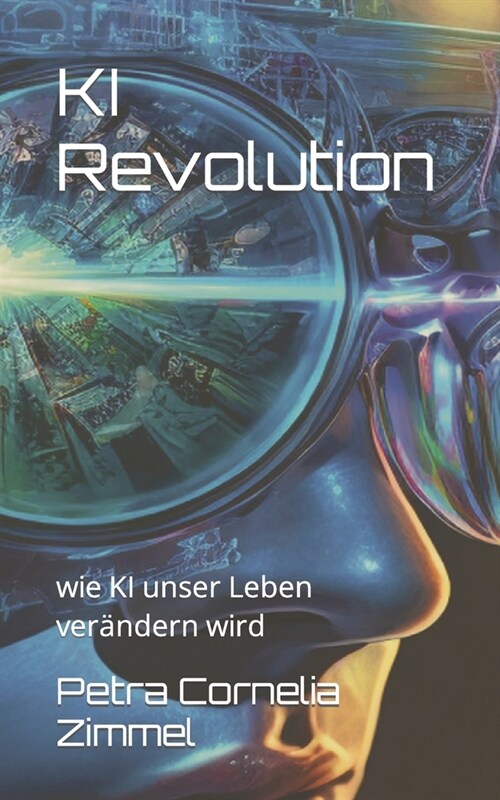 KI Revolution: wie KI unser Leben ver?dern wird (Paperback)