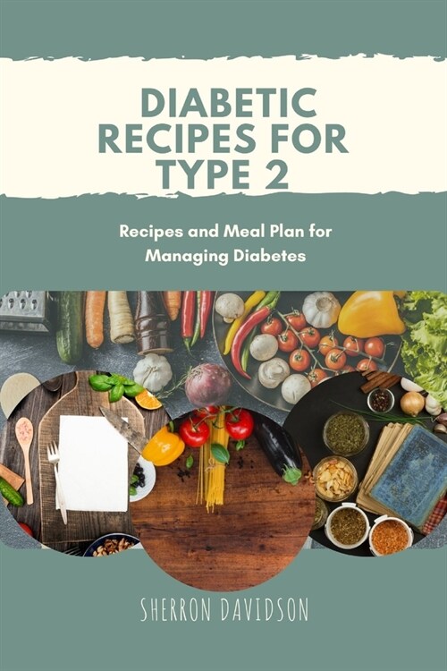 Diabetic Recipes for Type 2: Recipes and Meal Plan for Managing Diabetes (Paperback)