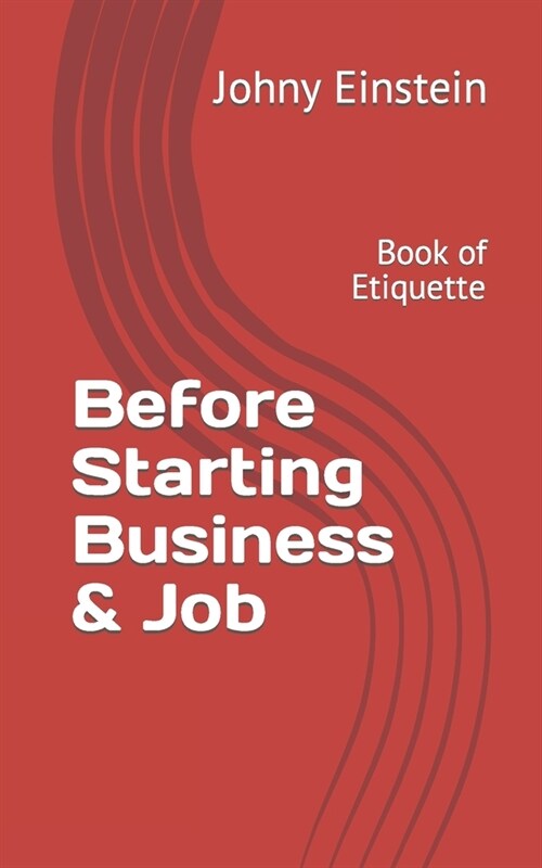 Before Starting Business & Job: Book of Etiquette (Paperback)