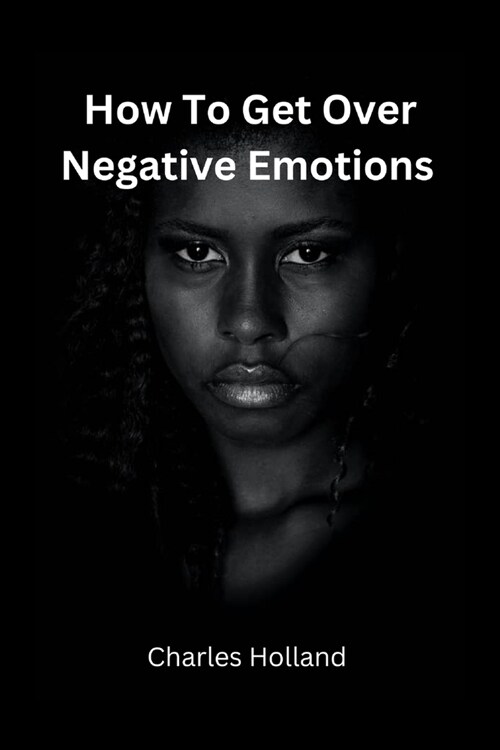 How to Get Over Negative Emotions (Paperback)