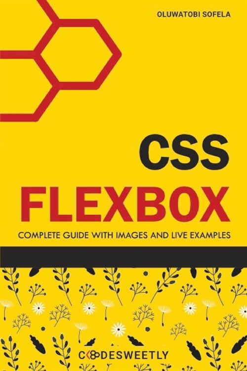CSS Flexbox: Complete Guide to Flexbox with Images and Live Examples (Paperback)