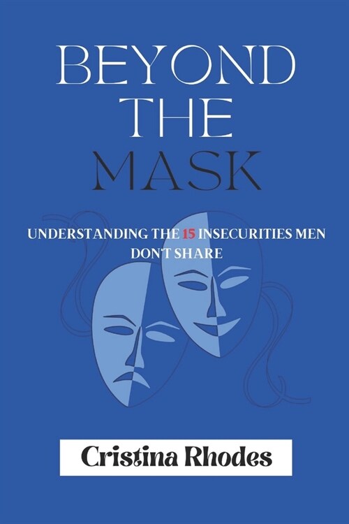 Beyond the Mask: Understanding the 15 Insecurities Men Dont Share (Paperback)