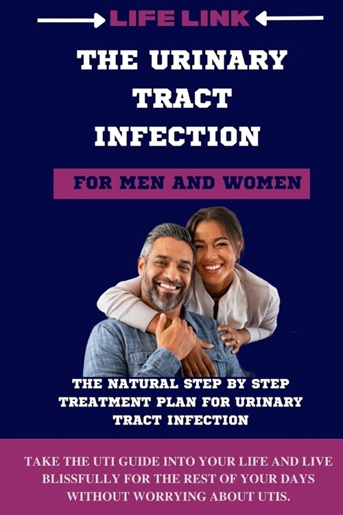 The Urinary Tract Infection: The Natural step by step treatment plan for urinary tract infection (Paperback)