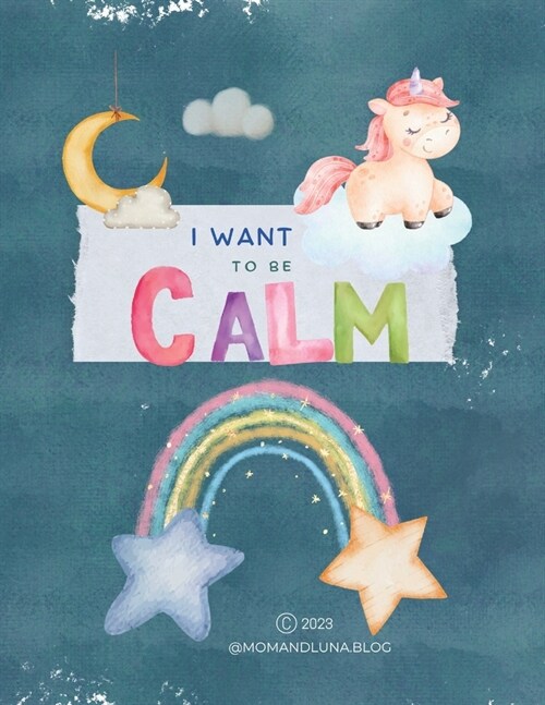 I Want to Be Calm: calming guide for kids ages 1-8 (Paperback)