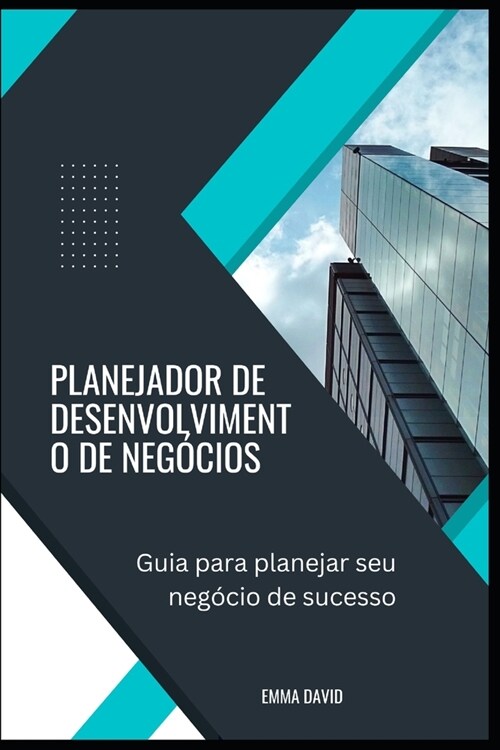 Planejador de desenvolvimento de neg?ios: Guia para planejar seu neg?io de sucesso (Paperback)