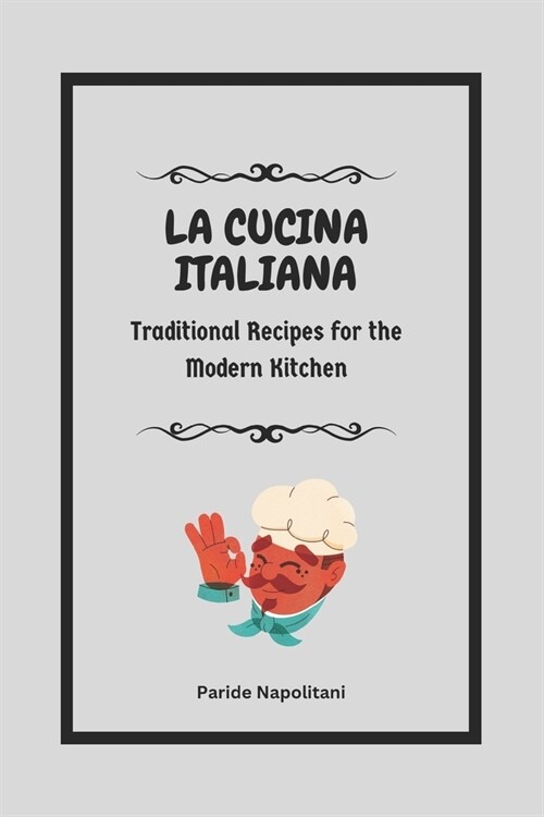 La Cucina Italiana: Traditional Recipes for the Modern Kitchen (Paperback)