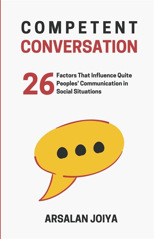 Competent Conversation: 26 Factors That Influence Quiet Peoples Communication in Social Situations (Paperback)