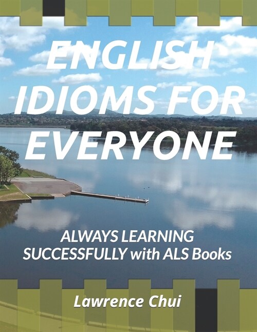 English Idioms for Everyone: ALWAYS LEARNING SUCCESSFULLY with ALS Books (Paperback)
