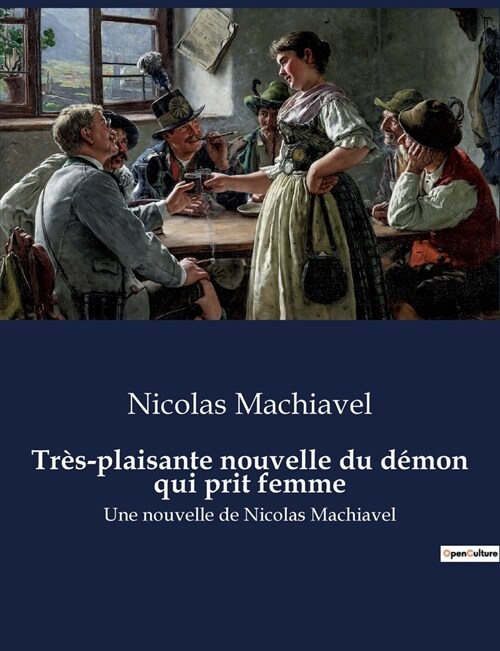 Tr?-plaisante nouvelle du d?on qui prit femme: Une nouvelle de Nicolas Machiavel (Paperback)