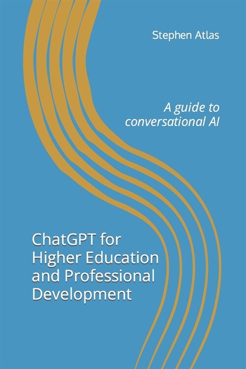 ChatGPT for Higher Education and Professional Development: A Guide to Conversational AI (Paperback)