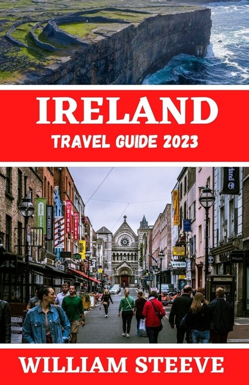 Ireland Travel Guide 2023: The Ultimate Travel Guide to Exploring Ireland this year 2023 (Paperback)