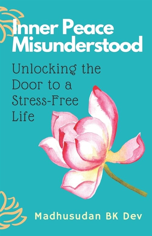 Inner Peace Misunderstood: Unlocking the Door to a Stress-Free Life (Paperback)