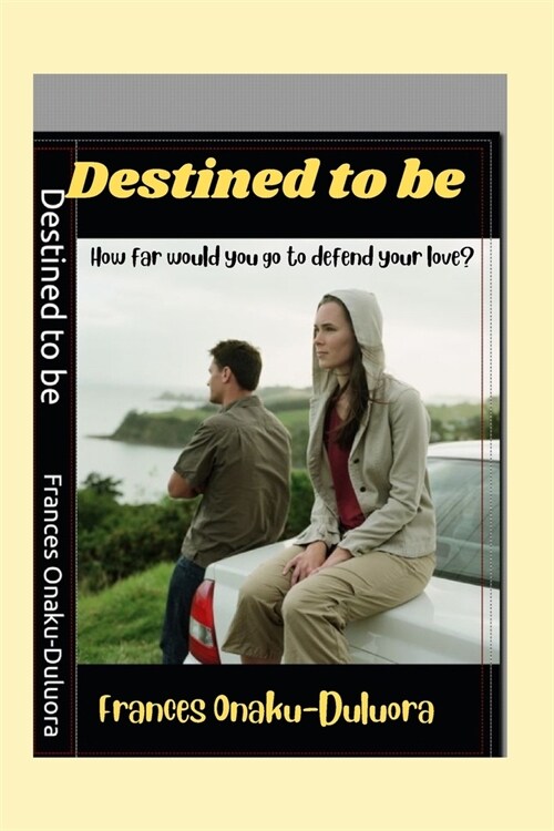 Destined to be: How far would you go to defend your love? (Paperback)