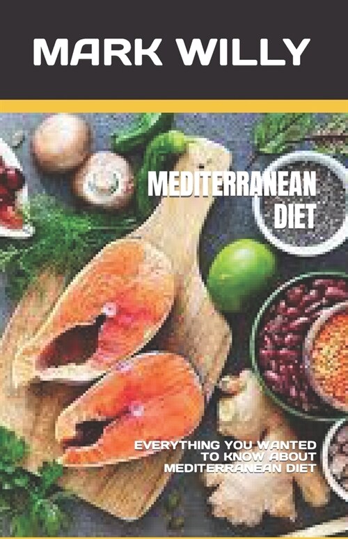 Mediterranean Diet: Everything You Wanted to Know about Mediterranean Diet (Paperback)