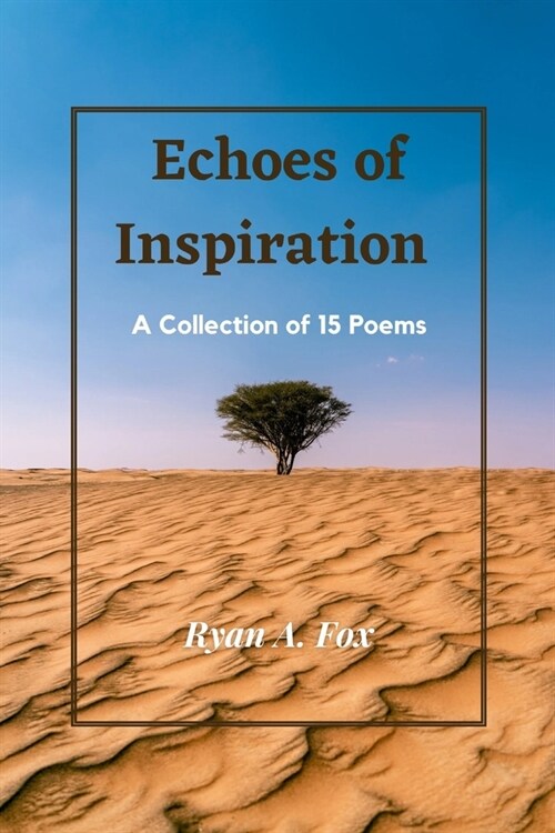 Echoes of Inspiration: A Collection of 15 Poems (Paperback)