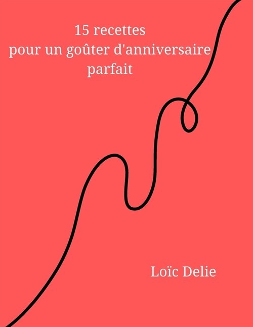 15 recettes pour un go?er danniversaire parfait (Paperback)