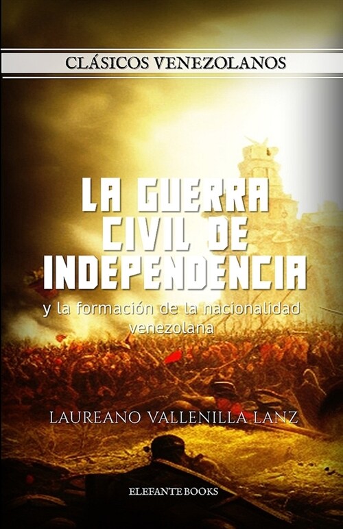 LA GUERRA CIVIL DE INDEPENDENCIA y la formaci? de la nacionalidad venezolana (Paperback)