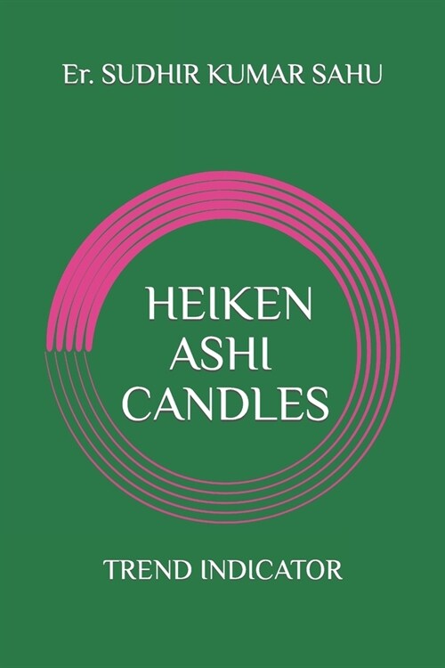Heiken Ashi Candles: Trend indicator.... (Paperback)