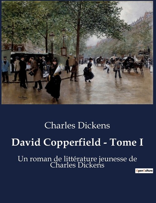 David Copperfield - Tome I: Un roman de litt?ature jeunesse de Charles Dickens (Paperback)