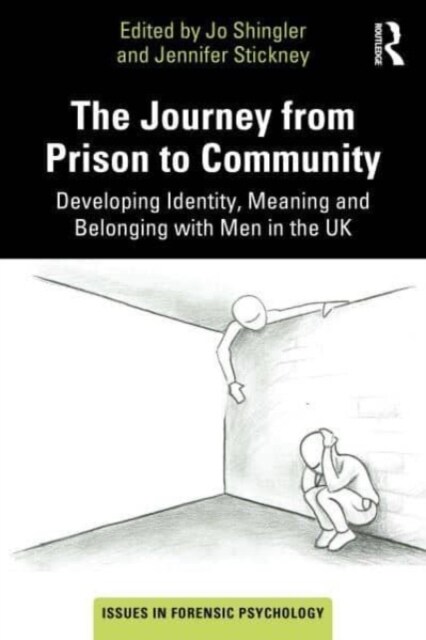 The Journey from Prison to Community : Developing Identity, Meaning and Belonging with Men in the UK (Paperback)