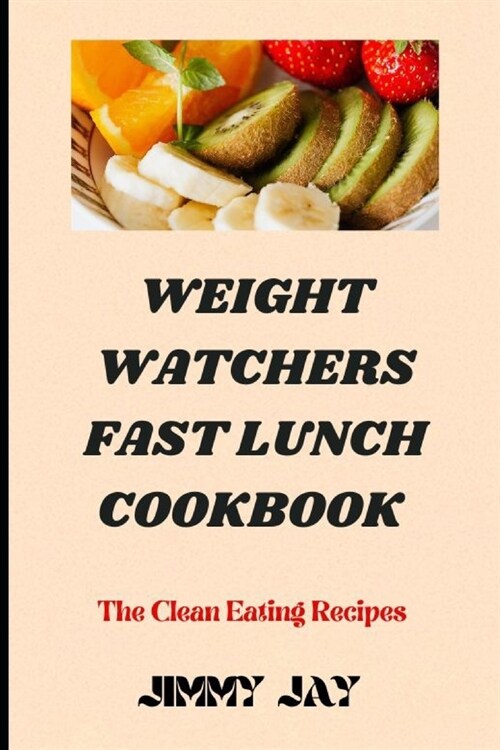 Weight watchers fast lunch cookbook: The Clean Eating Recipes (Paperback)