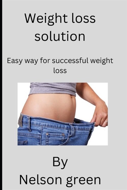 Weight loss solution: Easy way for successful weight loss (Paperback)