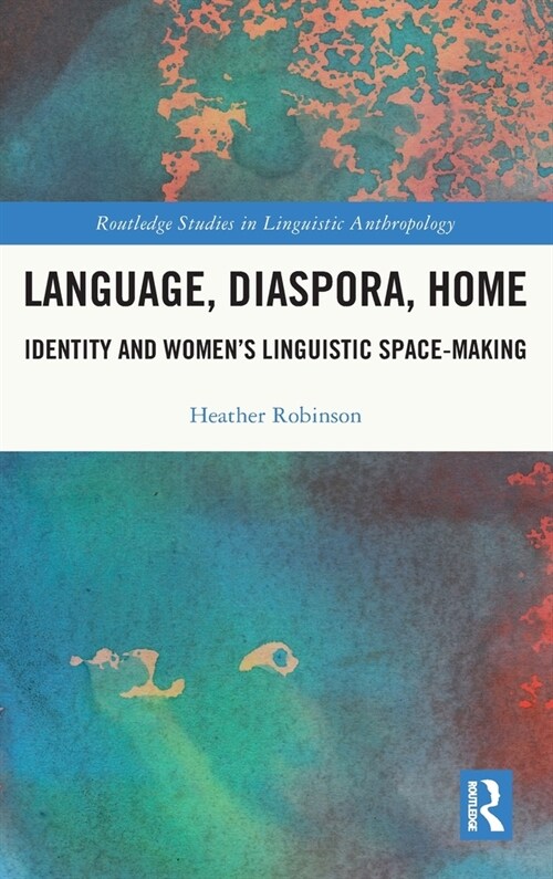 Language, Diaspora, Home : Identity and Women’s Linguistic Space-Making (Hardcover)