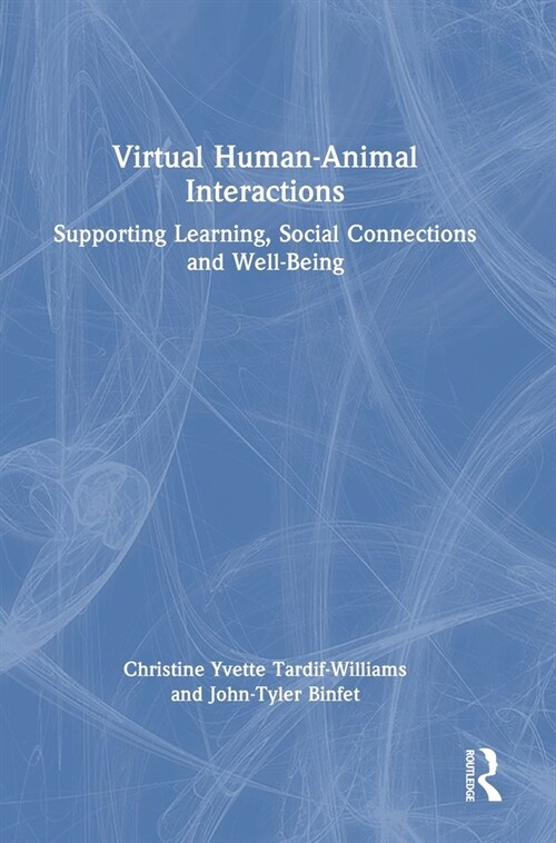 Virtual Human-Animal Interactions : Supporting Learning, Social Connections and Well-being (Hardcover)