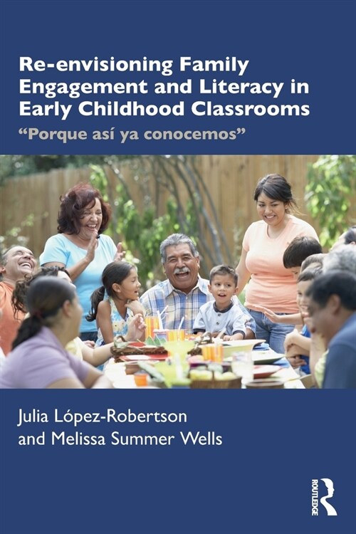 Re-envisioning Family Engagement and Literacy in Early Childhood Classrooms : Porque asi ya conocemos (Paperback)