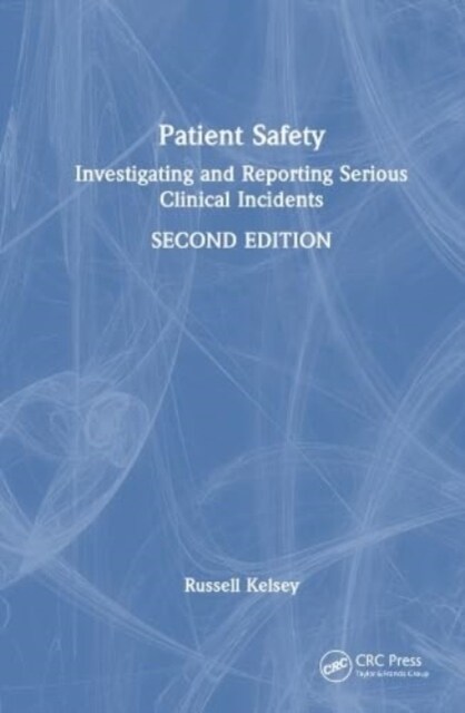 Patient Safety : Investigating and Reporting Serious Clinical Incidents (Hardcover, 2 ed)