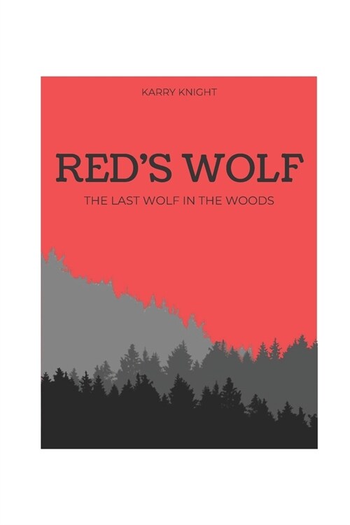 Reds Wolf: The Last Wolf in the Woods (Paperback)