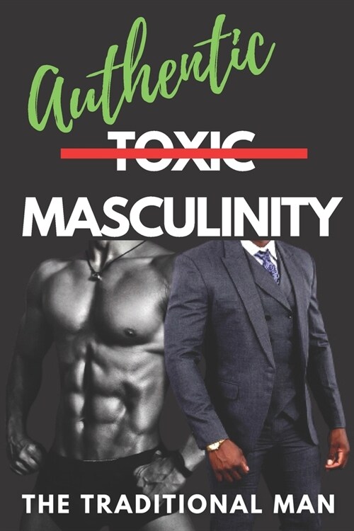 The Traditional Man: Authentic Masculinity (Paperback)
