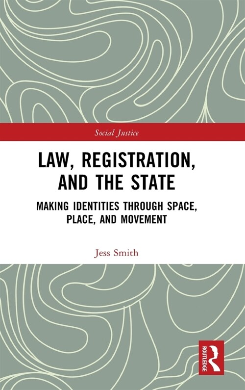 Law, Registration, and the State : Making Identities through Space, Place, and Movement (Hardcover)