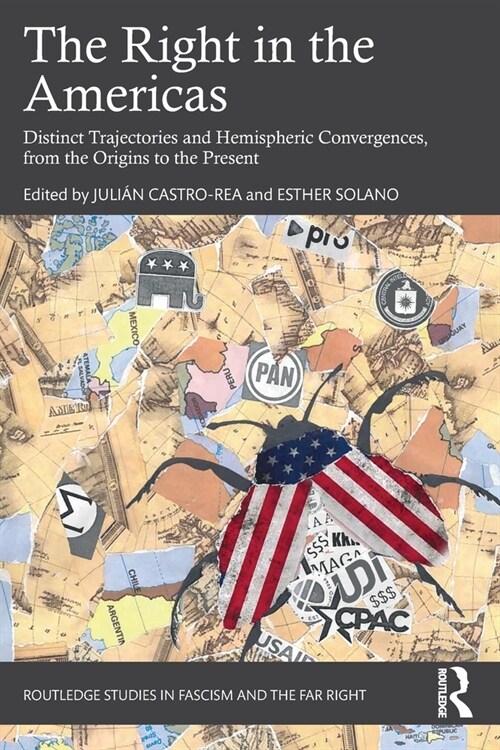 The Right in the Americas : Distinct Trajectories and Hemispheric Convergences, from the Origins to the Present (Paperback)