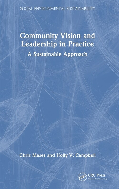 Community Vision and Leadership in Practice : A Sustainable Approach (Hardcover)
