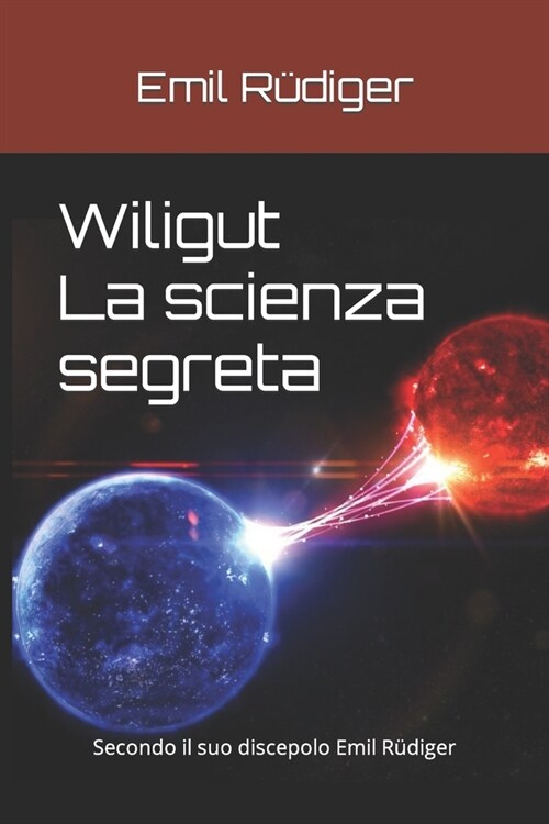 Wiligut ‒ La scienza segreta: Secondo il suo discepolo Emil R?iger (Paperback)