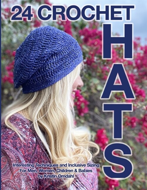 24 Crochet Hats: Interesting Techniques and Inclusive Sizing for Men, Women, Children and Babies (Paperback)