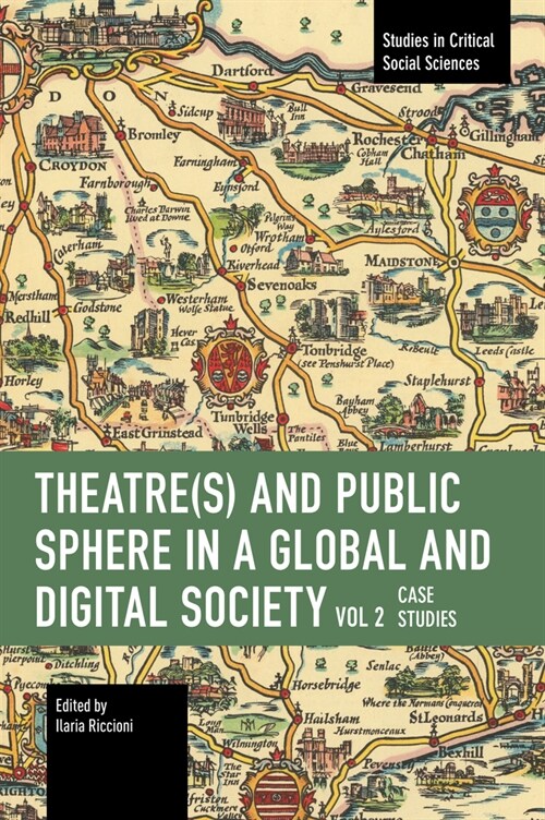 Theater(s) and Public Sphere in a Global and Digital Society, Volume 2: Case Studies (Paperback)
