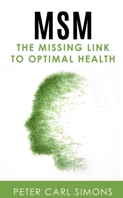 MSM - The Missing Link to Optimal Health (Paperback)