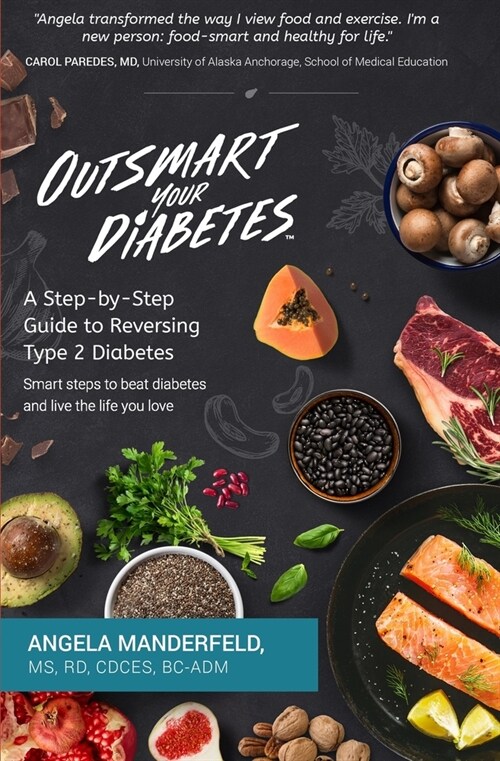 Outsmart Your Diabetes: A Step-by-Step Guide to Reversing Type 2 Diabetes (Paperback)