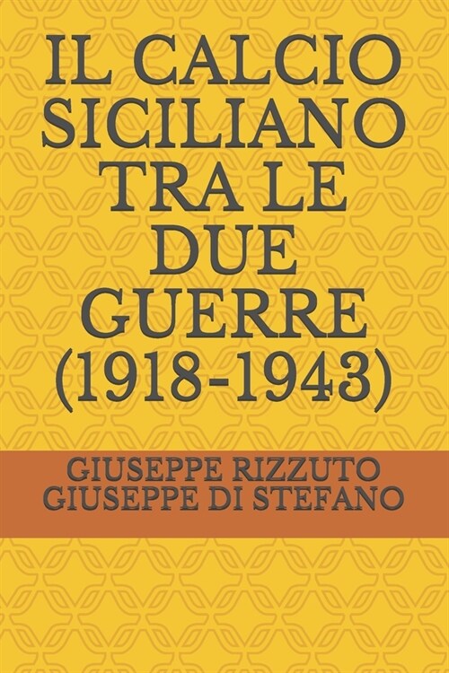 Il Calcio Siciliano Tra Le Due Guerre (1918-1943) (Paperback)